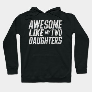 Funny Father's Day 2024 Awesome Like My Two Daughters Hoodie